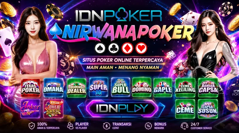 Panduan Lengkap Bermain di IDN POKER: Kenali Permainannya dan Raih Kemenangan di NIRWANAPOKER